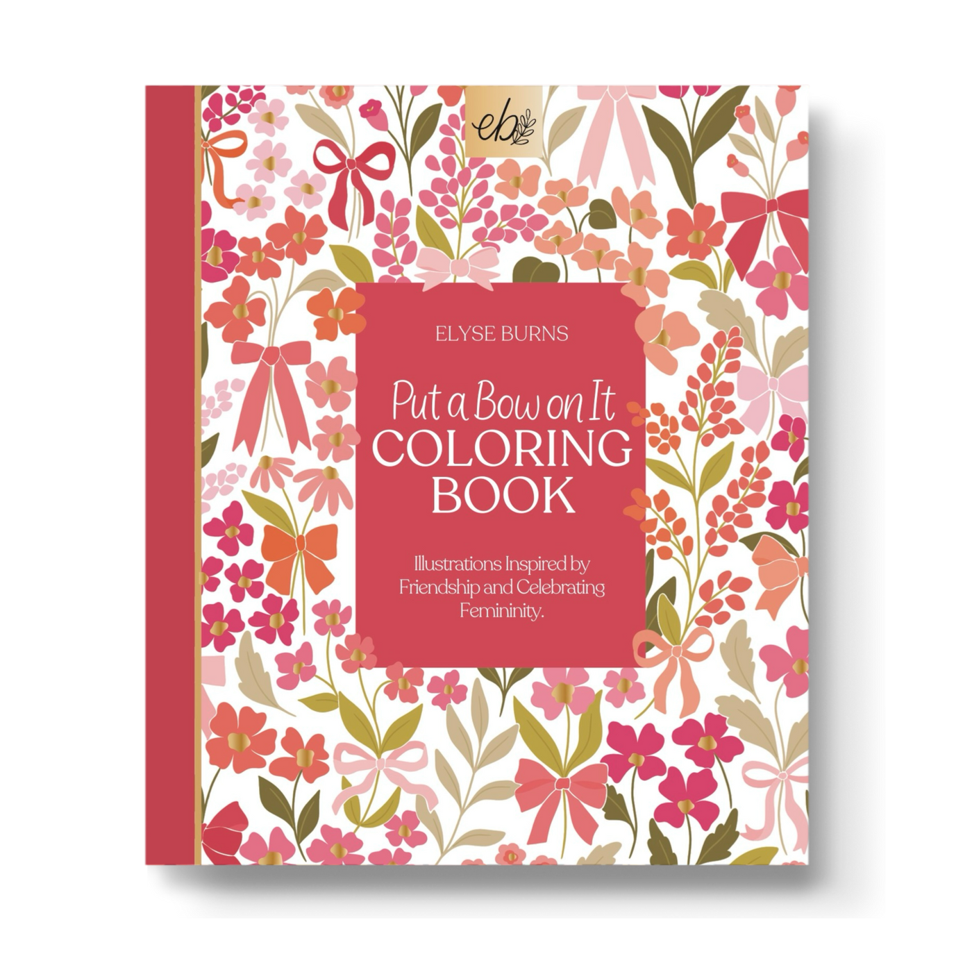 Put A Bow On It Coloring Book: Elyse Breanne Designs